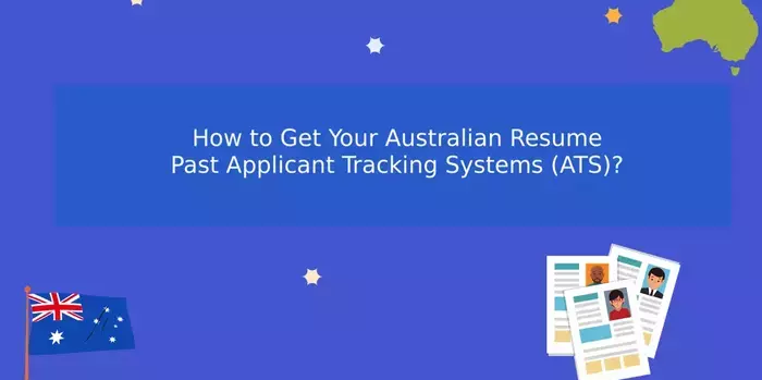 How to Get Your Australian Resume Past Applicant Tracking Systems (ATS)?